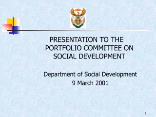 PRESENTATION TO THE PORTFOLIO COMMITTEE ON SOCIAL DEVELOPMENT Department of Social Development
