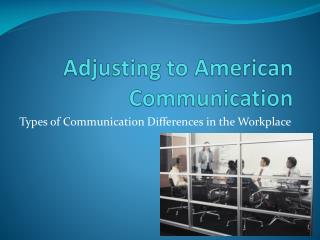 Adjusting to American Communication