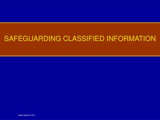 SAFEGUARDING CLASSIFIED INFORMATION