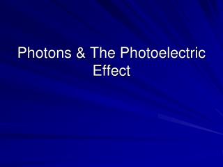 Photons &amp; The Photoelectric Effect