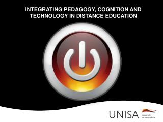 INTEGRATING PEDAGOGY, COGNITION AND TECHNOLOGY IN DISTANCE EDUCATION