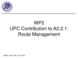 WP2 UPC Contribution to A2.2.1: Route Management