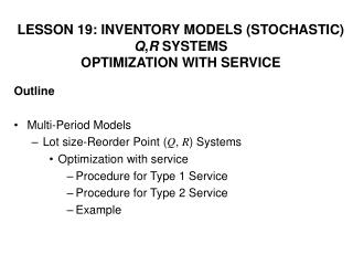 LESSON 19: INVENTORY MODELS (STOCHASTIC) Q , R SYSTEMS OPTIMIZATION WITH SERVICE