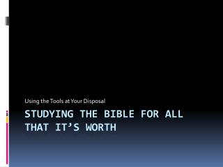 Studying the Bible for All that it’s Worth