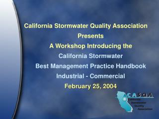 California Stormwater Quality Association Presents A Workshop Introducing the California Stormwater Best Management Prac