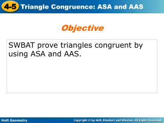 SWBAT prove triangles congruent by using ASA and AAS.