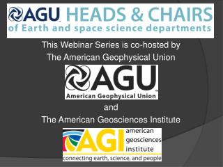 This Webinar Series is co-hosted by The American Geophysical Union and
