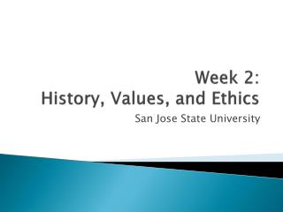 Week 2: History, Values, and Ethics
