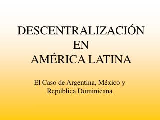 DESCENTRALIZACIÓN EN AMÉRICA LATINA