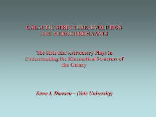 GALACTIC STRUCTURE, EVOLUTION AND MERGER REMNANTS