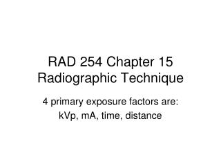 RAD 254 Chapter 15 Radiographic Technique