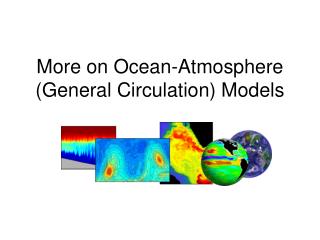 More on Ocean-Atmosphere (General Circulation) Models