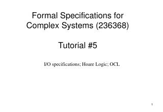 Formal Specifications for Complex Systems (236368) Tutorial #5