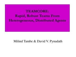 TEAMCORE: Rapid, Robust Teams From Heterogeneous, Distributed Agents