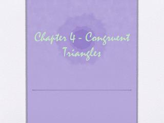 Chapter 4 - Congruent Triangles