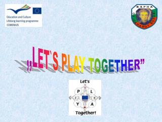 ,,LET`S PLAY TOGETHER”