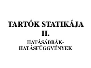 TARTÓK STATIKÁJA II.
