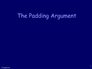The Padding Argument