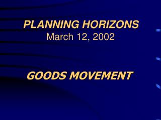 PLANNING HORIZONS March 12, 2002