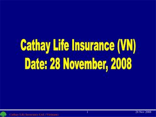 Cathay Life Insurance (VN) Date: 28 November, 2008
