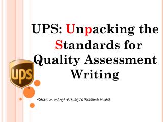 UPS: U n p acking the S tandards for Quality Assessment Writing