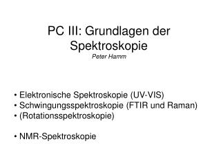 PC III: Grundlagen der Spektroskopie Peter Hamm Elektronische Spektroskopie (UV-VIS)