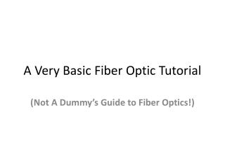 A Very Basic Fiber Optic Tutorial