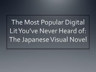 The Most Popular Digital Lit You’ve Never Heard of: The Japanese Visual Novel