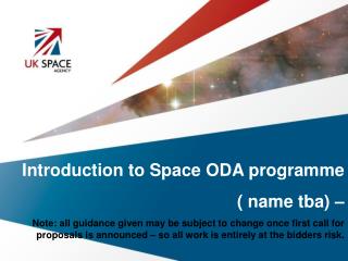 Introduction to Space ODA programme ( name tba) –