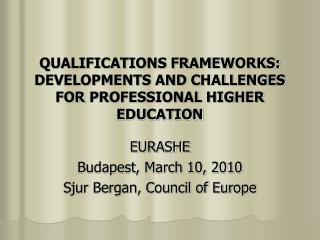 QUALIFICATIONS FRAMEWORKS: DEVELOPMENTS AND CHALLENGES FOR PROFESSIONAL HIGHER EDUCATION