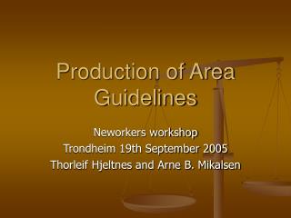 Production of Area Guidelines