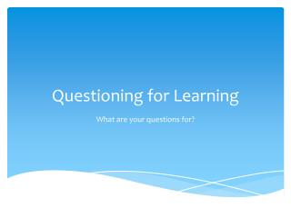 Questioning for Learning