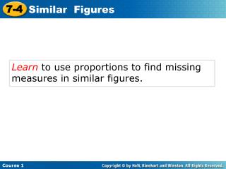 Learn to use proportions to find missing measures in similar figures.