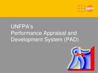 UNFPA’s Performance Appraisal and Development System (PAD)