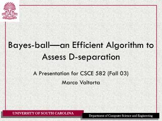 Bayes-ball—an Efficient Algorithm to Assess D-separation