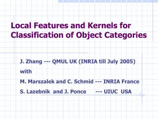 Local Features and Kernels for Classification of Object Categories