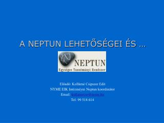 A NEPTUN LEHETŐSÉGEI ÉS …