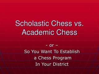 Scholastic Chess vs. Academic Chess