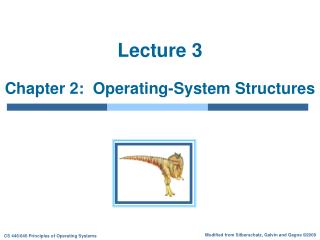 Lecture 3 Chapter 2: Operating-System Structures