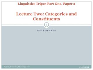 Linguistics Tripos Part One, Paper 2 Lecture Two: Categories and Constituents