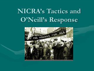 NICRA’s Tactics and O’Neill’s Response