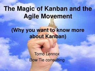 The Magic of Kanban and the Agile Movement (Why you want to know more about Kanban)