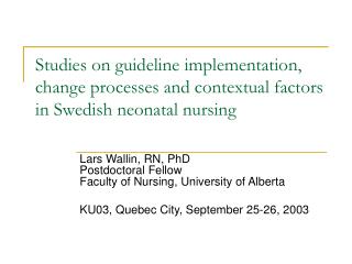 Studies on guideline implementation, change processes and contextual factors in Swedish neonatal nursing