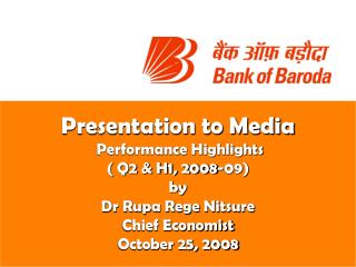 Presentation to Media Performance Highlights ( Q2 &amp; H1, 2008-09) by Dr Rupa Rege Nitsure