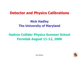 Detector and Physics Calibrations