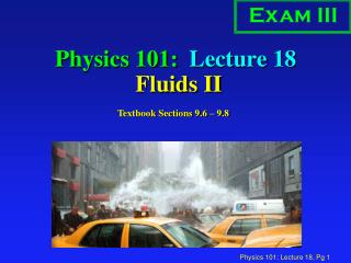 Physics 101: Lecture 18 Fluids II