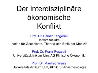 Prof. Dr. Heiner Fangerau Universität Ulm, Institut für Geschichte, Theorie und Ethik der Medizin
