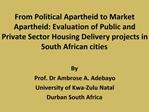 From Political Apartheid to Market Apartheid: Evaluation of Public and Private Sector Housing Delivery projects in South