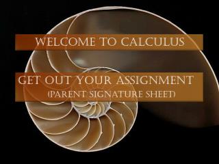 Get out your Assignment (parent signature sheet)