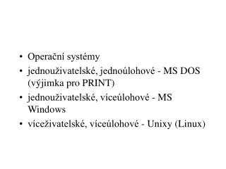Operační systémy jednouživatelské, jednoúlohové - MS DOS (výjimka pro PRINT)